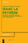 Isaac La Peyr?re: Bibelkritik, Philosemitismus Und Patronage in Der Gelehrtenrepublik Des 17. Jahrhunderts