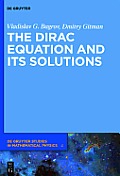 The Dirac Equation and its Solutions