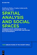 Spatial Analysis and Social Spaces: Interdisciplinary Approaches to the Interpretation of Prehistoric and Historic Built Environments