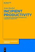 Incipient Productivity: A Construction-Based Approach to Linguistic Creativity