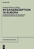 Byzanzrezeption in Europa: Spurensuche ?ber Das Mittelalter Und Die Renaissance Bis in Die Gegenwart