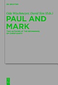 Paul and Mark: Comparative Essays Part I. Two Authors at the Beginnings of Christianity