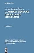 L. Annaei Senecae Opera Quae Supersunt: Volumen I