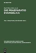 Die Praeparatio Evangelica. Teil 1: Einleitung. Die B?cher I Bis X
