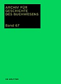 Archiv f?r Geschichte des Buchwesens, Band 67, Archiv f?r Geschichte des Buchwesens (2012)