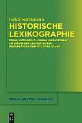 Historische Lexikographie: Ideen, Verwirklichungen, Reflexionen an Beispielen Des Deutschen, Niederl?ndischen Und Englischen