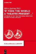 If Then the World a Theatre Present...: Revisions of the Theatrum Mundi Metaphor in Early Modern England