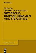 Nietzsche, German Idealism and Its Critics