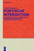 Poetische Interaktion: Franz?sisch-Deutsche Lyrik?bersetzung Bei Friedhelm Kemp, Paul Celan, Ludwig Harig, Volker Braun
