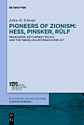 Pioneers of Zionism: Hess, Pinsker, R?lf: Messianism, Settlement Policy, and the Israeli-Palestinian Conflict
