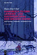 Handbuch Zu Den Kinder- Und Hausm?rchen Der Br?der Grimm: Entstehung - Wirkung - Interpretation