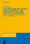 The Nature of Rules, Regularities and Units in Language: A Network Model of the Language System and of Language Use