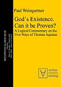 God?s Existence. Can It Be Proven?: A Logical Commentary on the Five Ways of Thomas Aquinas
