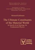 Ultimate Constituents of the Material World In Search of an Ontology for Fundamental Physics