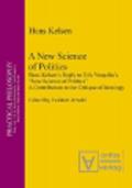 A New Science of Politics: Hans Kelsen's Reply to Eric Voegelin's 'New Science of Politics'. a Contribution to the Critique of Ideology