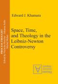 Space, Time, and Theology in the Leibniz-Newton Controversy