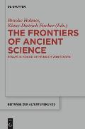 The Frontiers of Ancient Science: Essays in Honor of Heinrich Von Staden