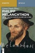 Philipp Melanchthon: Der Reformator Zwischen Glauben Und Wissen. Ein Handbuch