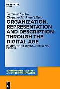 Organization, Representation and Description Through the Digital Age: Information in Libraries, Archives and Museums