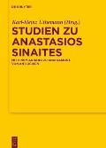 Studien Zu Anastasios Sinaites: Mit Einem Anhang Zu Anastasios I. Von Antiochien