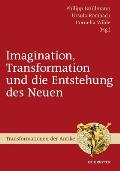 Imagination, Transformation Und Die Entstehung Des Neuen