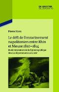Le d?fi de l'enracinement napol?onien entre Rhin et Meuse, 1810-1814