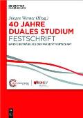 40 Jahre Lehre und Forschen an der DHBW VS, Band I, 40 Jahre Duales Studium. Festschrift