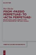 From 'Passio Perpetuae' to 'Acta Perpetuae': Recontextualizing a Martyr Story in the Literature of the Early Church