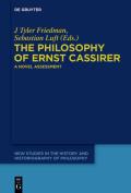 The Philosophy of Ernst Cassirer: A Novel Assessment