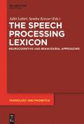 The Speech Processing Lexicon: Neurocognitive and Behavioural Approaches