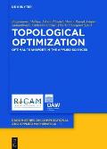 Topological Optimization and Optimal Transport: In the Applied Sciences