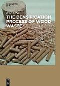The Densification Process of Wood Waste
