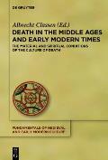Death in the Middle Ages and Early Modern Times: The Material and Spiritual Conditions of the Culture of Death