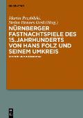 N?rnberger Fastnachtspiele Des 15. Jahrhunderts Von Hans Folz Und Seinem Umkreis: Edition Und Kommentar
