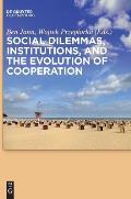Social Dilemmas, Institutions, and the Evolution of Cooperation