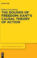 The Bounds of Freedom: Kant's Causal Theory of Action