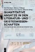 Quantitative Ans?tze in Den Literatur- Und Geisteswissenschaften: Systematische Und Historische Perspektiven