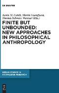 Finite But Unbounded: New Approaches in Philosophical Anthropology
