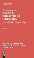 Diodori Bibliotheca historica, Vol. V, Bibliotheca scriptorum Graecorum et Romanorum Teubneriana