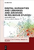 Digital Humanities and Libraries and Archives in Religious Studies: An Introduction