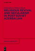 Religious Revival and Secularism in Post-Soviet Azerbaijan