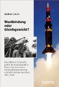 Westbindung Oder Gleichgewicht?: Die Nukleare Sicherheitspolitik Der Bundesrepublik Deutschland Zwischen Atomwaffensperrvertrag Und Nato-Doppelbeschlu