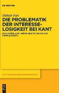 Die Problematik Der Interesselosigkeit Bei Kant: Eine Studie Zur Kritik Der ?sthetischen Urteilskraft