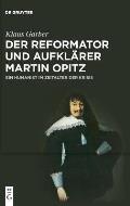 Der Reformator und Aufkl?rer Martin Opitz (1597-1639)