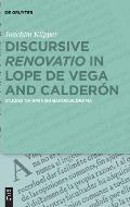 Discursive Renovatio in Lope de Vega and Calder?n: Studies on Spanish Baroque Drama