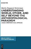 Understanding World, Other, and Self Beyond the Anthropological Paradigm: A Signo-Interpretational Approach