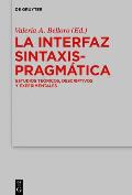 La Interfaz Sintaxis-Pragm?tica: Estudios Te?ricos, Descriptivos Y Experimentales