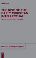 The Rise of the Early Christian Intellectual