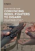 Convincing Rebel Fighters to Disarm: Un Information Operations in the Democratic Republic of Congo