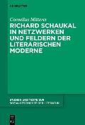 Richard Schaukal in Netzwerken Und Feldern Der Literarischen Moderne